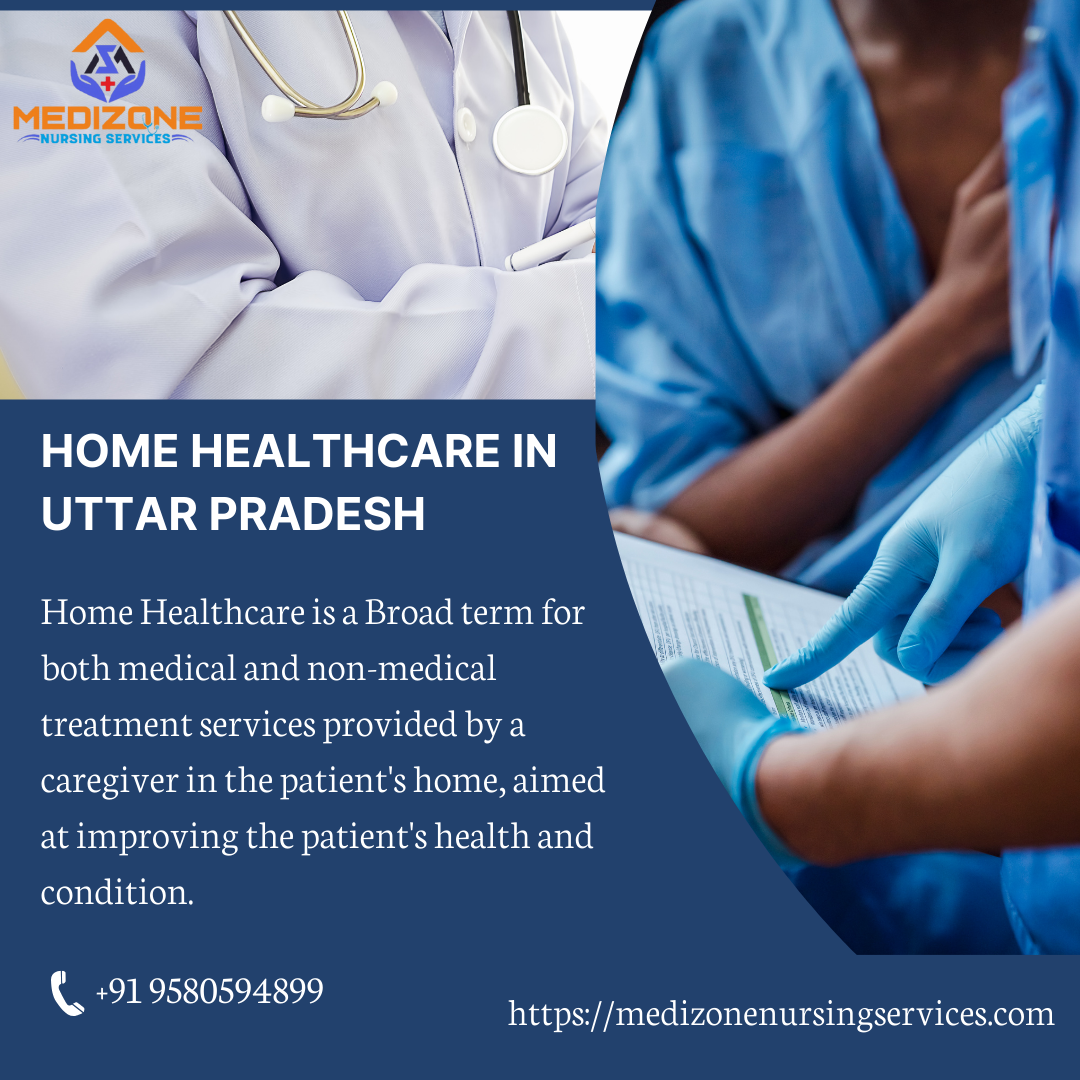 HOME HEALTHCARE IN UTTAR PRADESH: NAVIGATING SERVICES AND MAKING THE RIGHT CHOICE
